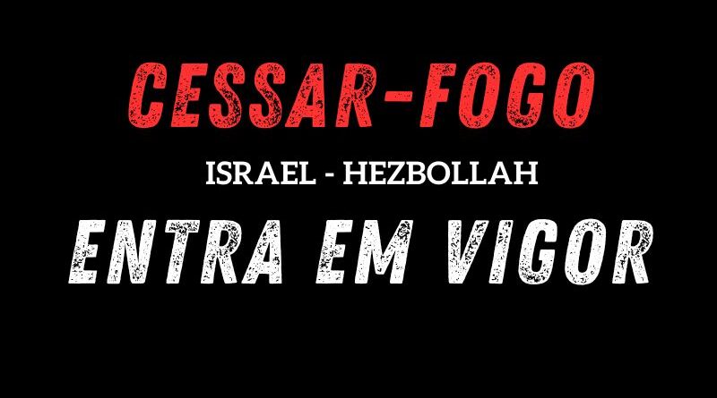 Cessar-fogo entre Israel e Hezbollah entra em vigor